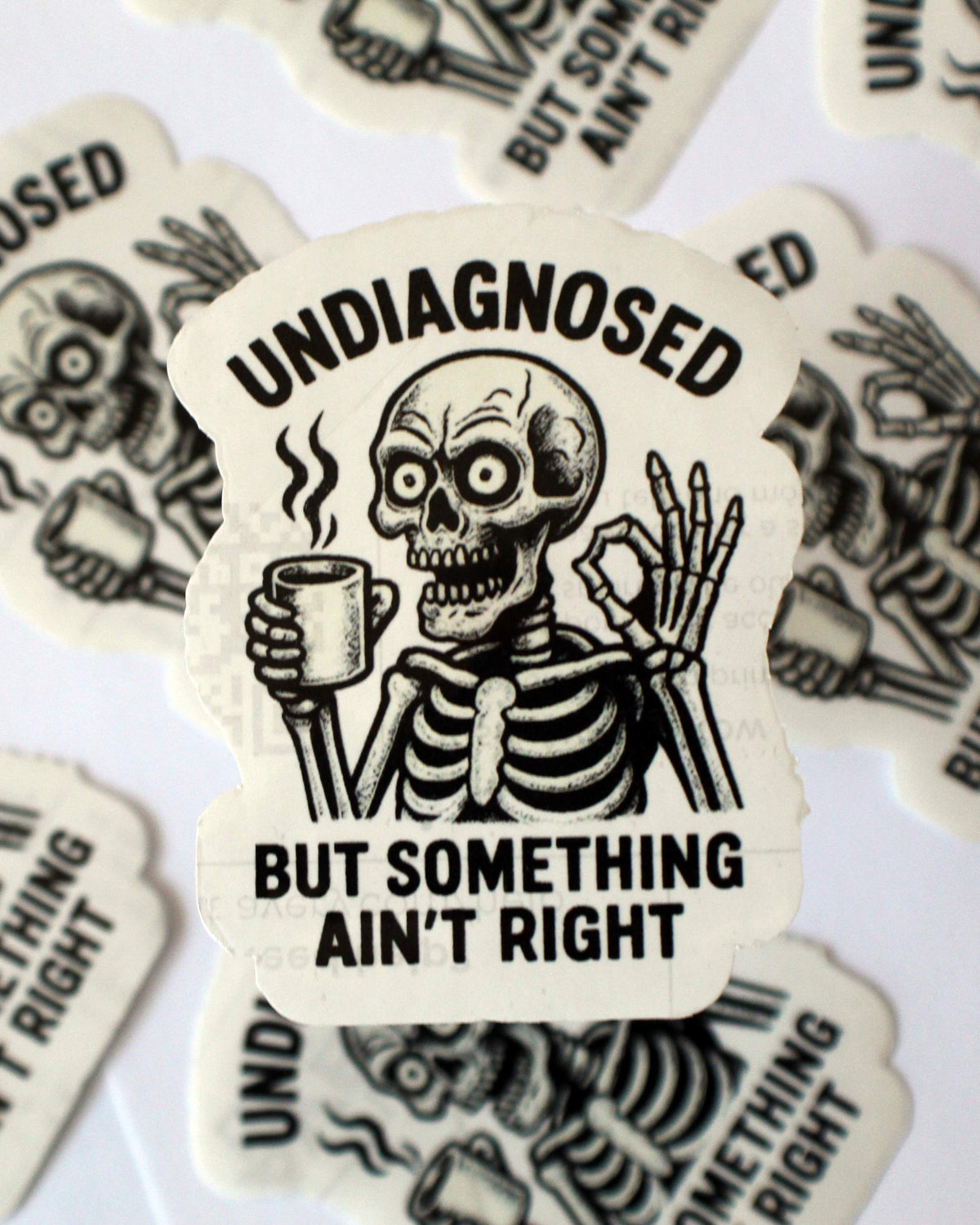 “Undiagnosed But Something Ain’t Right” Skeleton Sticker